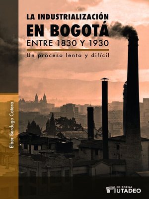 cover image of La industrialización en Bogotá entre 1830 y 1930